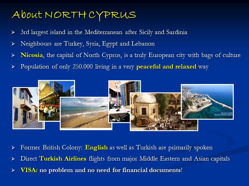 About NORTH CYPRUS  3rd largest island in the Mediterranean after Sicily and Sardinia